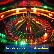 tweakzen aviator download